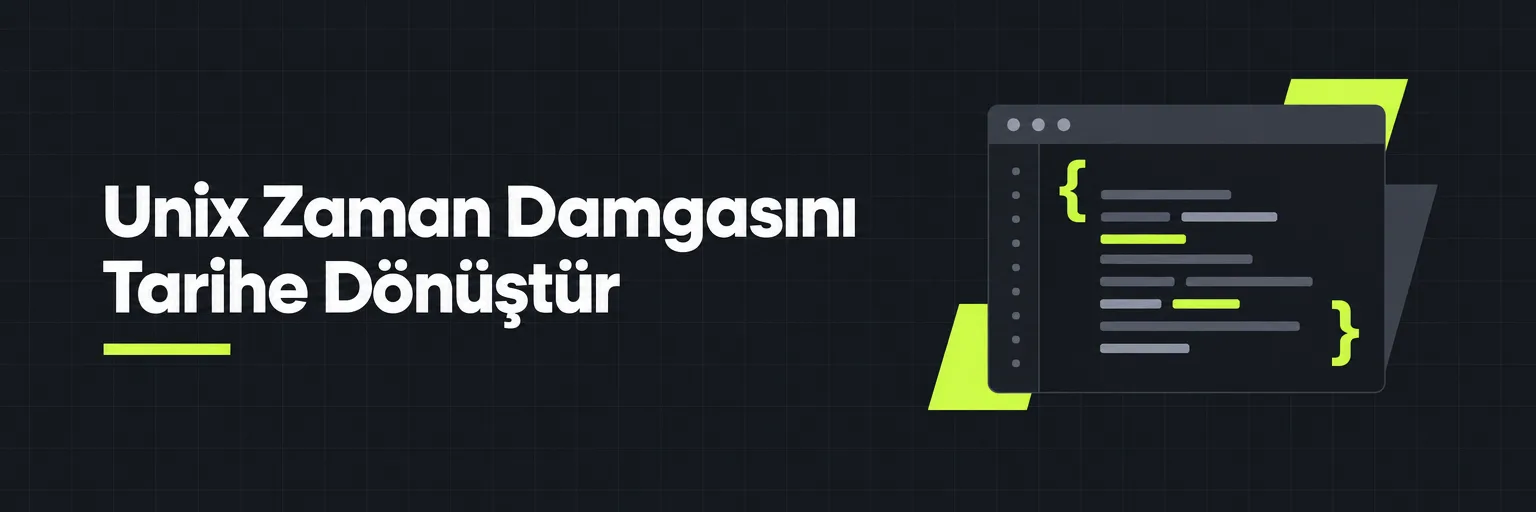 Unix Zaman Damgasını Tarihe Dönüştür