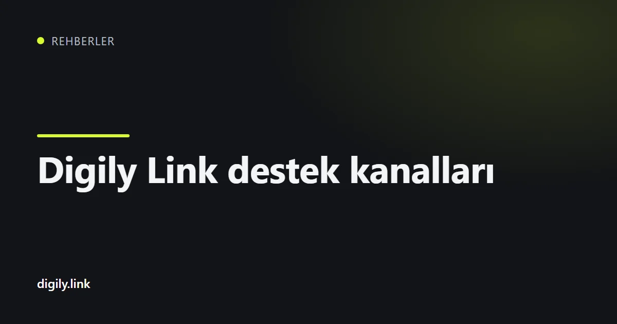 Telefonda Digily Link destek ve topluluk kanalları
