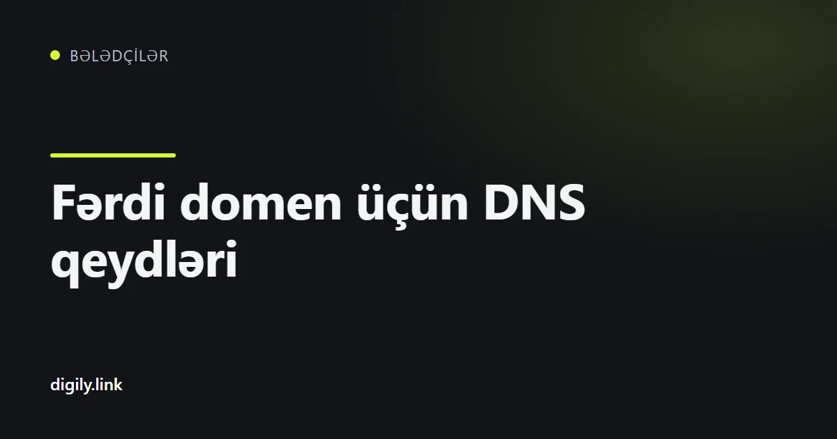 Domeni Digily Link-ə qoşmaq üçün DNS qeydləri cədvəli