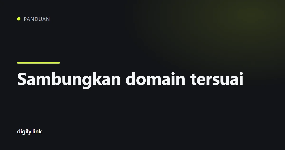 Jadual rekod DNS untuk menyambungkan domain ke Digily Link