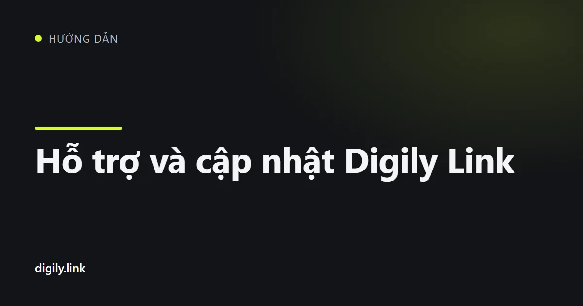 Các kênh hỗ trợ và cộng đồng Digily Link trên điện thoại