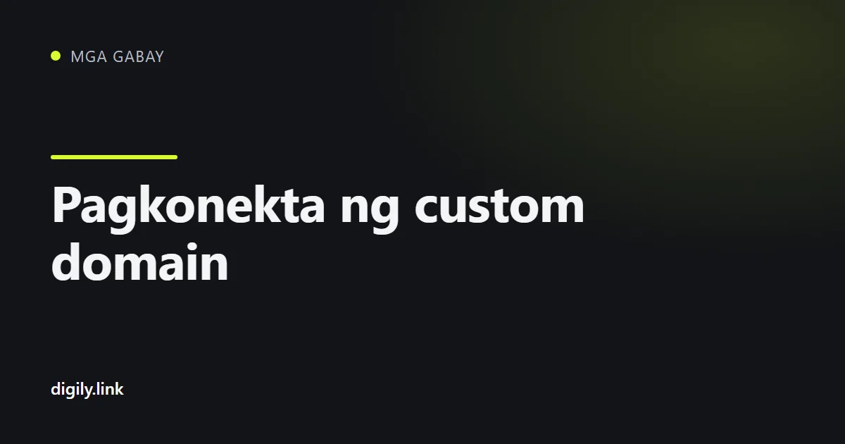 Talahanayan ng mga DNS record para ikonekta ang domain sa Digily Link