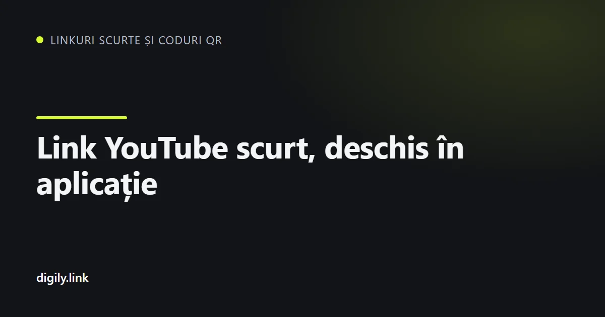 Un link scurt care deschide un clip YouTube în aplicația de pe telefon